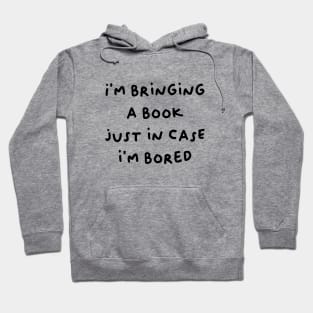 im bringing a just in case im bored Hoodie